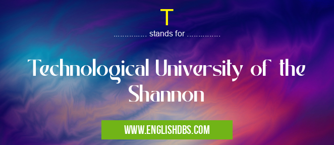 T means Technological University of the Shannon T