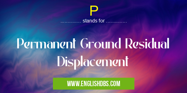 P means Permanent Ground Residual Displacement P