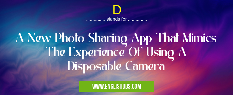 D means A New Photo Sharing App That Mimics The Experience Of Using A Disposable Camera D