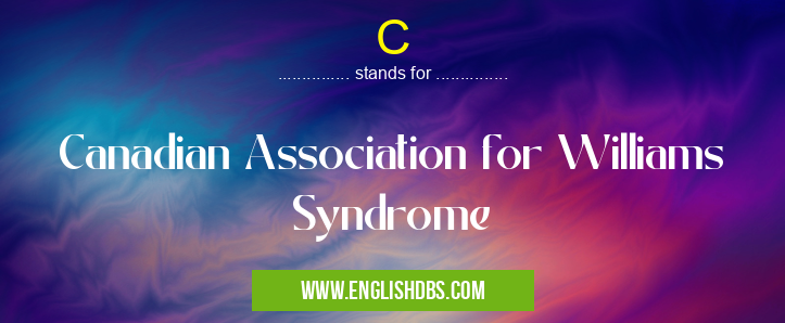 C means Canadian Association for Williams Syndrome C