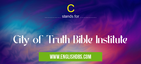 C means City of Truth Bible Institute C