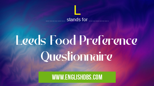 L means Leeds Food Preference Questionnaire L