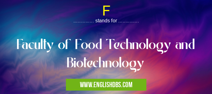 F means Faculty of Food Technology and Biotechnology F