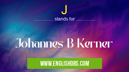 J means Johannes B Kerner J