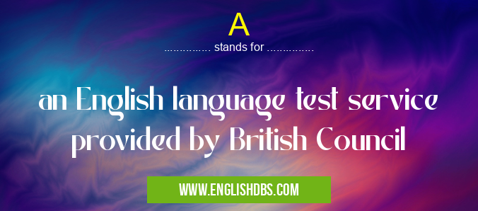 A means an English language test service provided by British Council A