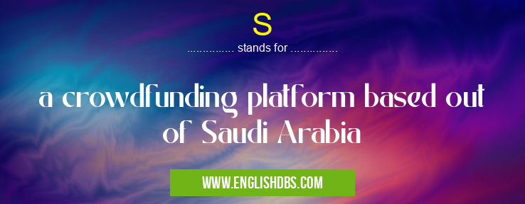 S means a crowdfunding platform based out of Saudi Arabia S