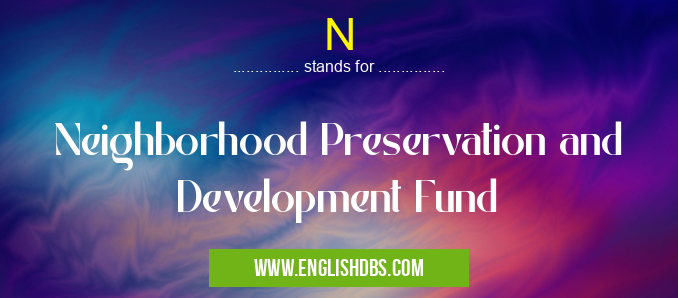 N means Neighborhood Preservation and Development Fund N
