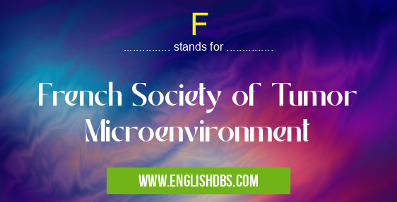 F means French Society of Tumor Microenvironment F