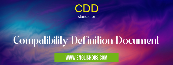 CDD means Compatibility Definition Document CDD