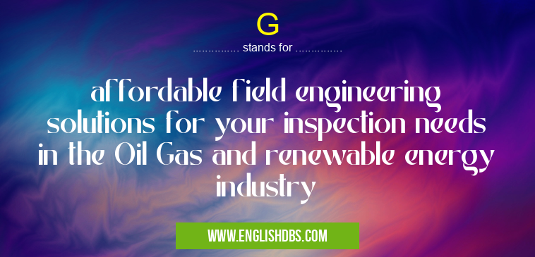 G means affordable field engineering solutions for your inspection needs in the Oil Gas and renewable energy industry G