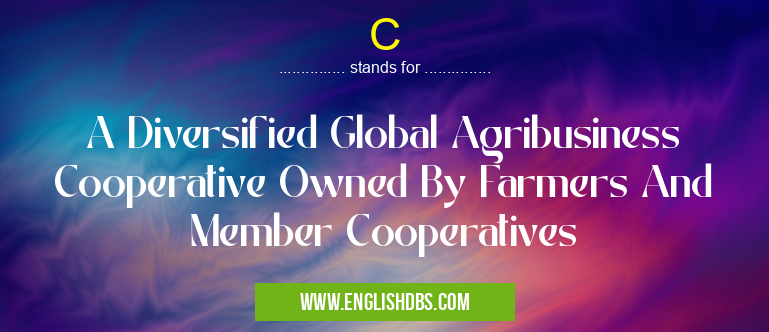 C means A Diversified Global Agribusiness Cooperative Owned By Farmers And Member Cooperatives C