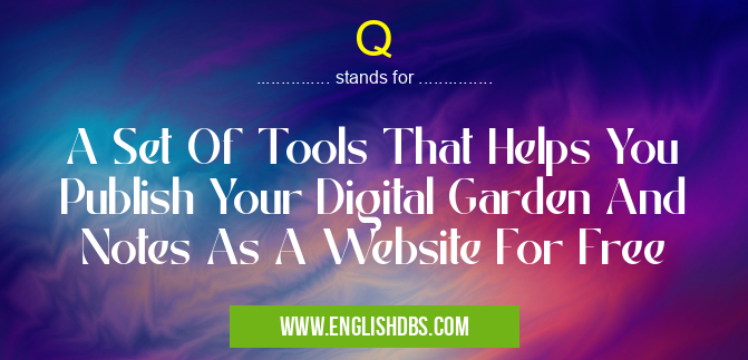 Q means A Set Of Tools That Helps You Publish Your Digital Garden And Notes As A Website For Free Q