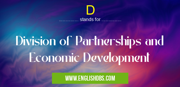 D means Division of Partnerships and Economic Development D