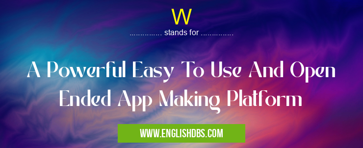 W means A Powerful Easy To Use And Open Ended App Making Platform W
