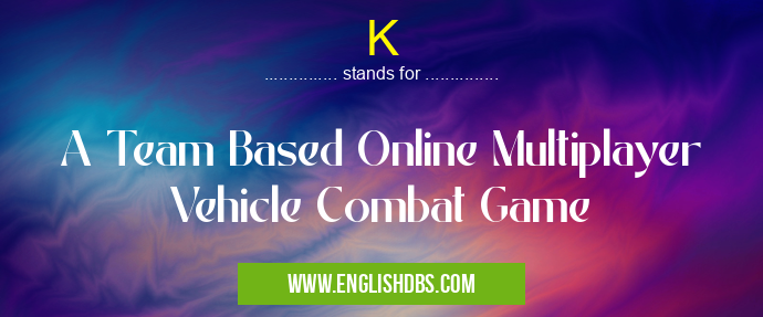 K means A Team Based Online Multiplayer Vehicle Combat Game K