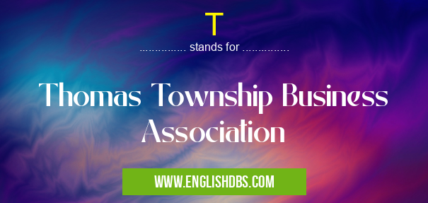 T means Thomas Township Business Association T