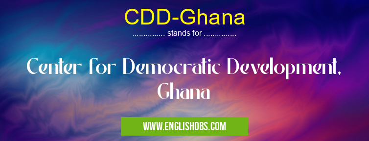 CDD-Ghana means Center for Democratic Development, Ghana CDD-Ghana