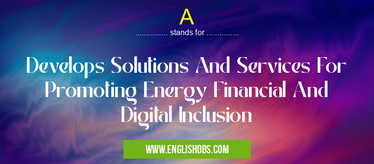 A means Develops Solutions And Services For Promoting Energy Financial And Digital Inclusion A