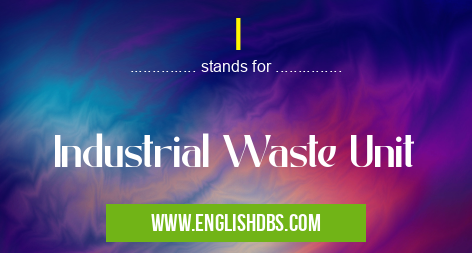 I means Industrial Waste Unit I
