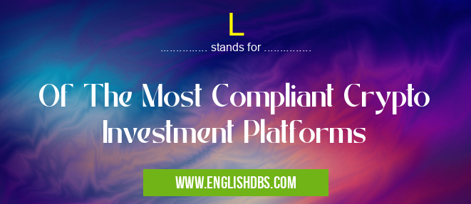 L means Of The Most Compliant Crypto Investment Platforms L
