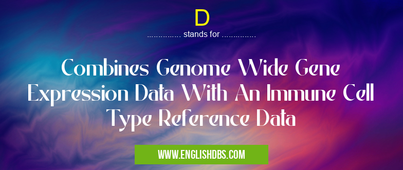D means Combines Genome Wide Gene Expression Data With An Immune Cell Type Reference Data D