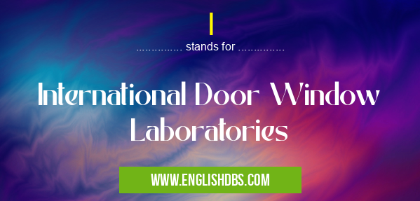 I means International Door Window Laboratories I