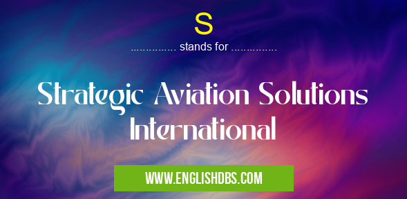 S means Strategic Aviation Solutions International S