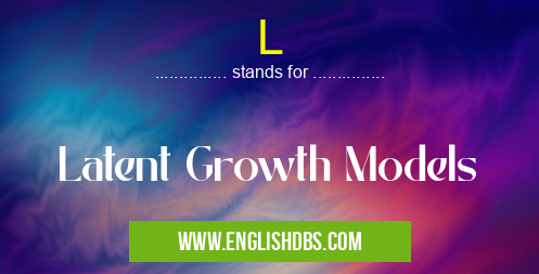 L means Latent Growth Models L