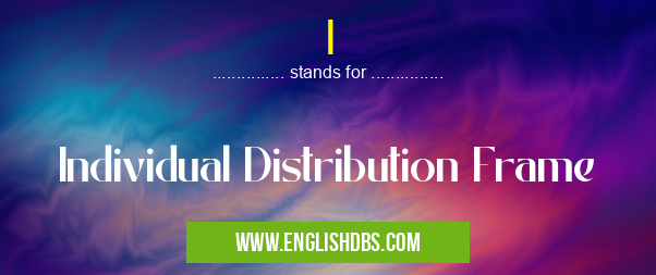 I means Individual Distribution Frame I