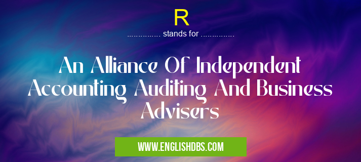 R means An Alliance Of Independent Accounting Auditing And Business Advisers R