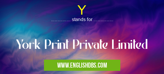 Y means York Print Private Limited Y