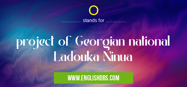 O means project of Georgian national Ladouka Ninua O