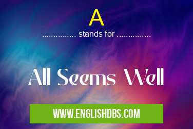 A means All Seems Well A