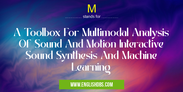 M means A Toolbox For Multimodal Analysis Of Sound And Motion Interactive Sound Synthesis And Machine Learning M