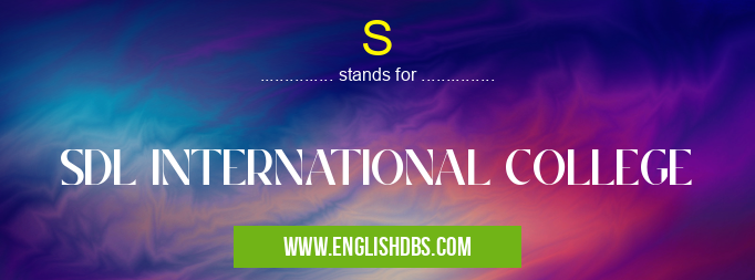 S means SDL INTERNATIONAL COLLEGE S