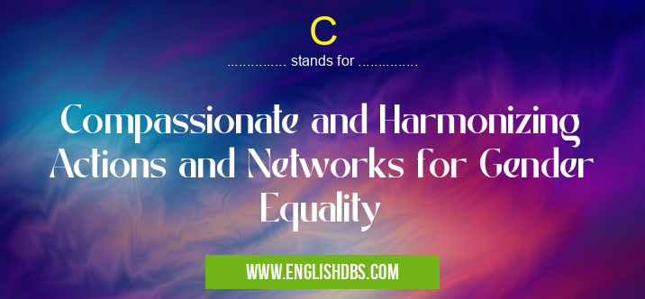 C means Compassionate and Harmonizing Actions and Networks for Gender Equality C