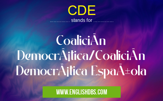 CDE means Coalición Democrática/Coalición Democrática Española CDE