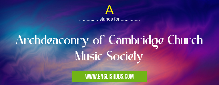 A means Archdeaconry of Cambridge Church Music Society A