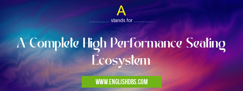 A means A Complete High Performance Seating Ecosystem A