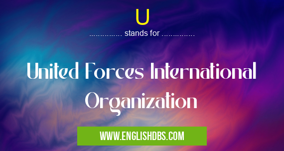 U means United Forces International Organization U
