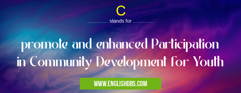 C means promote and enhanced Participation in Community Development for Youth C