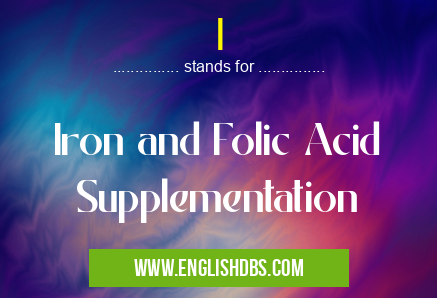 I means Iron and Folic Acid Supplementation I