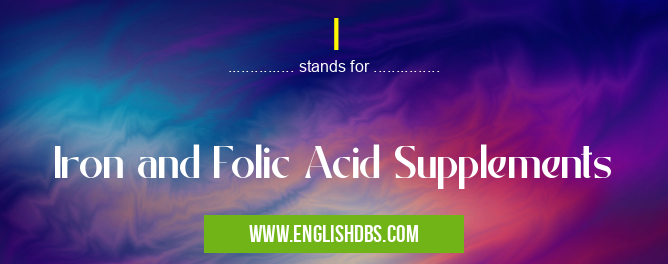 I means Iron and Folic Acid Supplements I