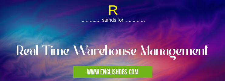R means Real Time Warehouse Management R