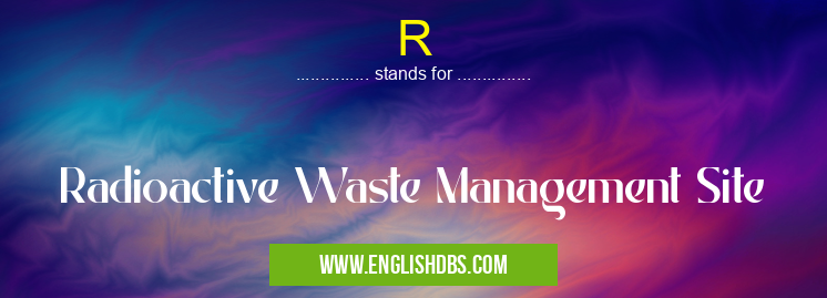 R means Radioactive Waste Management Site R