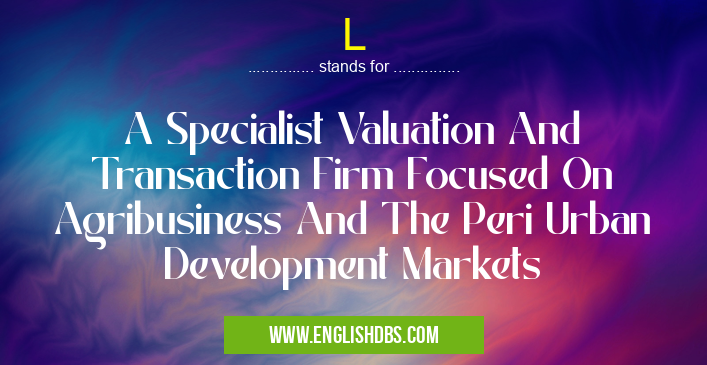 L means A Specialist Valuation And Transaction Firm Focused On Agribusiness And The Peri Urban Development Markets L