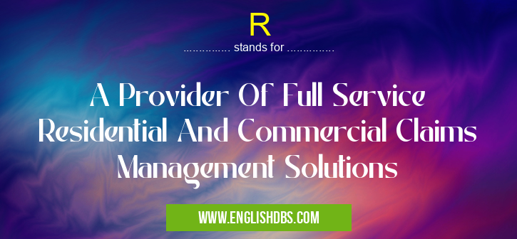 R means A Provider Of Full Service Residential And Commercial Claims Management Solutions R