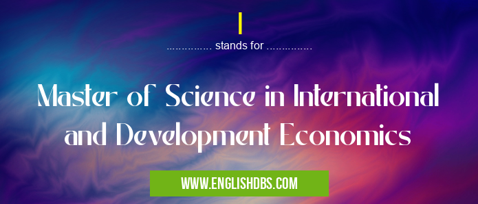 I means Master of Science in International and Development Economics I