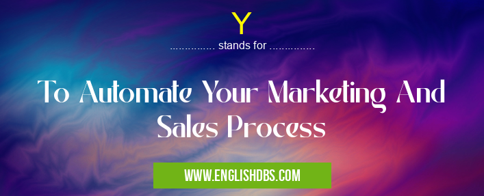 Y means To Automate Your Marketing And Sales Process Y