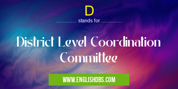D means District Level Coordination Committee D